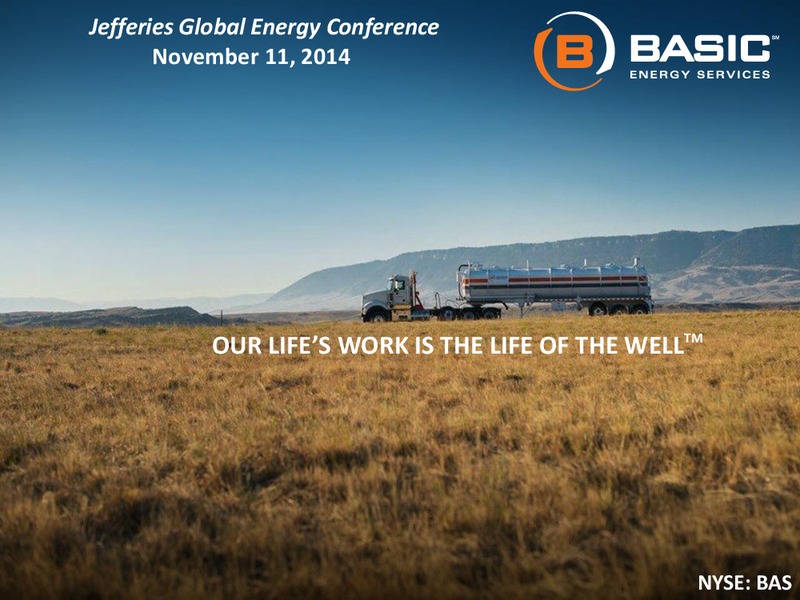 JEFFERIES GLOBAL ENERGY CONFERENCE – Basic Energy Services Inc. – slide 1