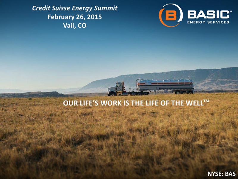 Credit Suisse Energy Summit – Basic Energy Services Inc. – slide 1