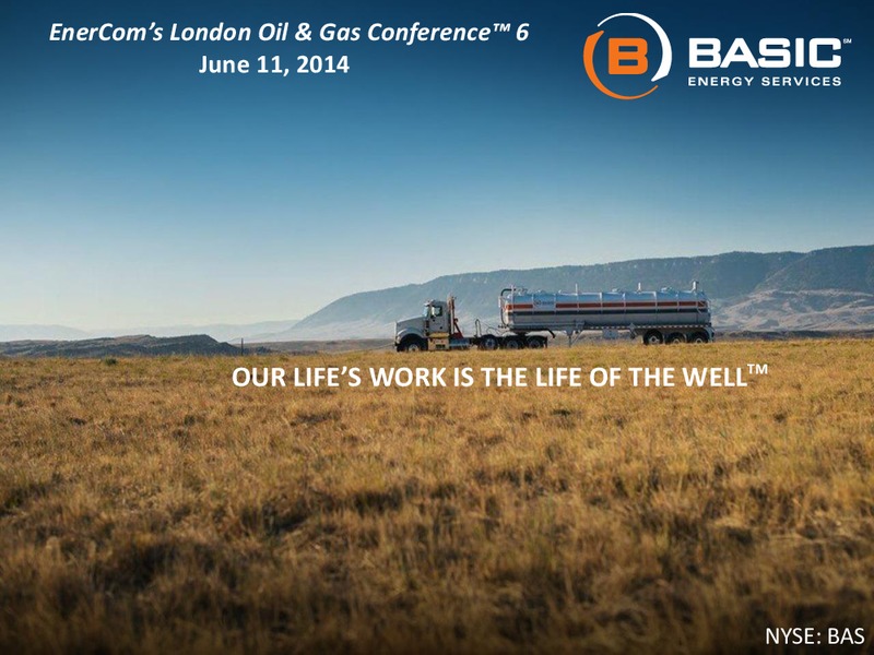 ENERCOM'S LONDON OIL & GAS CONFERENCE – Basic Energy Services Inc. – slide 1