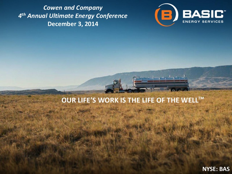 COWEN AND COMPANY 4TH ANNUAL ULTIMATE ENERGY CONFERENCE – Basic Energy Services Inc. – slide 1