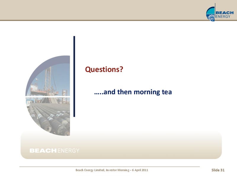 APRIL 2011 INVESTOR PRESENTATION – Beach Energy Limited – slide 30