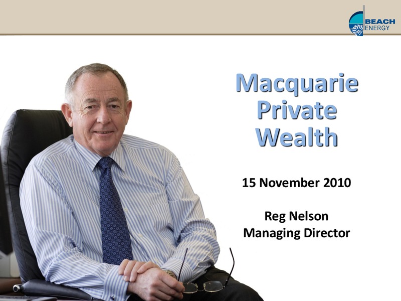 MACQUARIE PRIVATE WEALTH CONFERENCE – Beach Energy Limited – slide 1