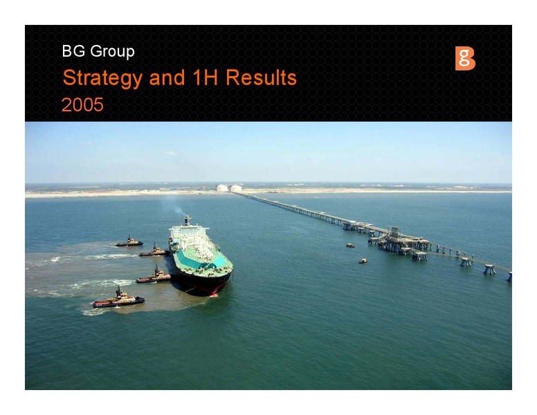 Strategy and 2005 1H Results Presentation – BG Group – slide 1