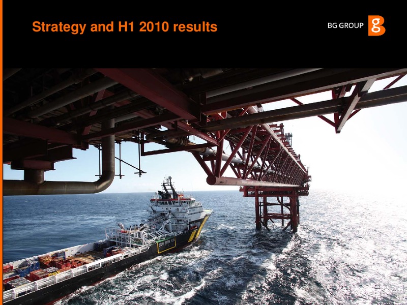 Strategy and H1 2010 Results Presentation – BG Group – slide 1
