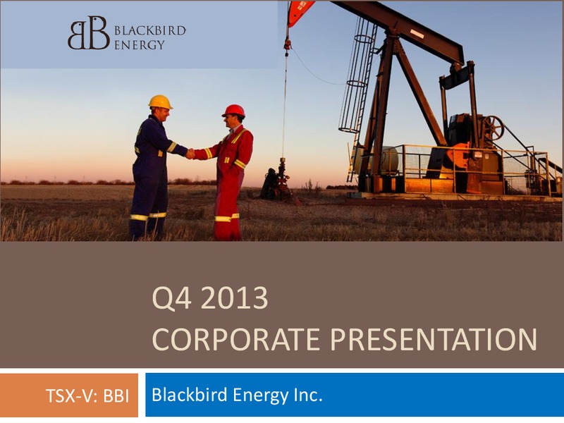 Q4 2013 CORPORATE PRESENTATION – Blackbird Energy Inc. – slide 1