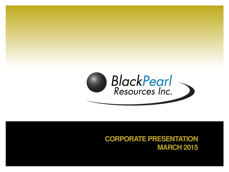 Corporate Presentation – Blackpearl Resources, Inc. – slide 1
