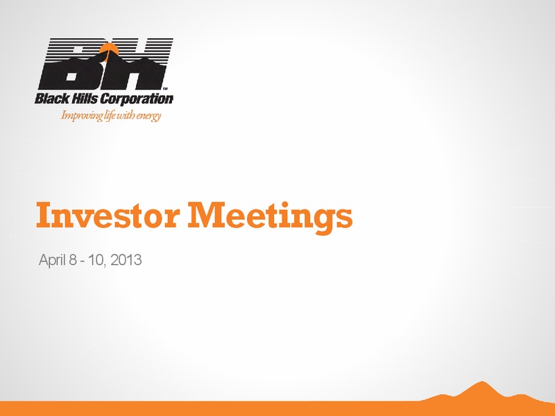 APRIL 2013 INVESTOR MEETINGS – Black Hills Corporation – slide 1