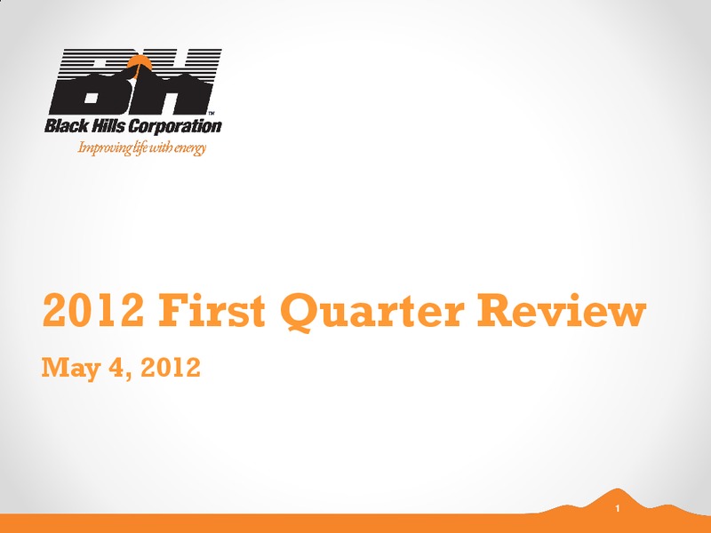 Q1 2012 EARNINGS CALL – Black Hills Corporation – slide 1