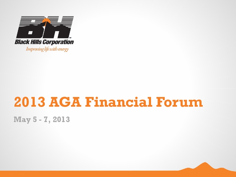 MAY 2013 AMERICAN GAS ASSOCIATION FINANCIAL FORUM – Black Hills Corporation – slide 1