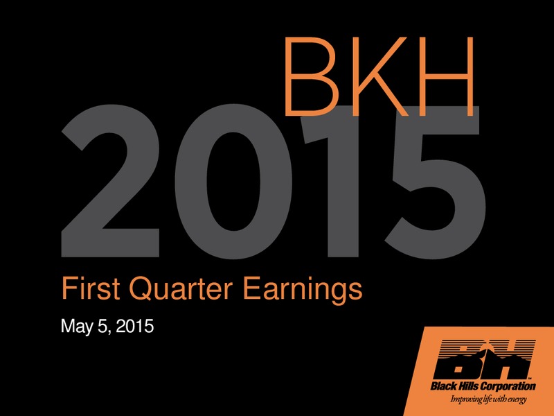 Q1 2015 EARNINGS CALL – Black Hills Corporation – slide 1