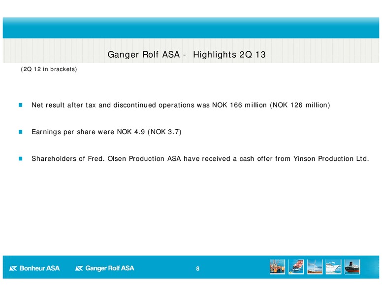 Q2 2013 EARNINGS CALL – Bonheur Asa – slide 8