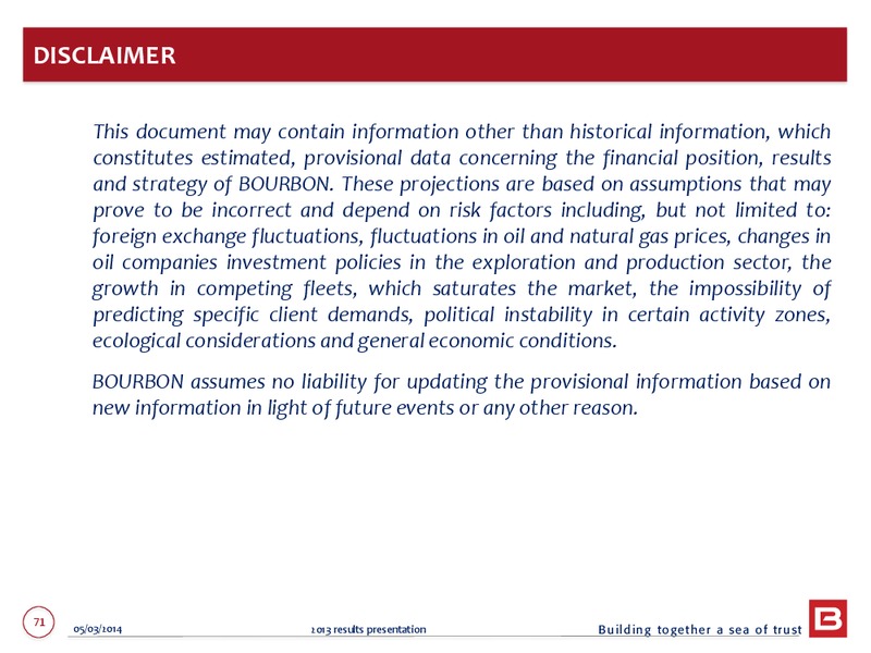 2013 EARNINGS CALL – Bourbon – slide 71