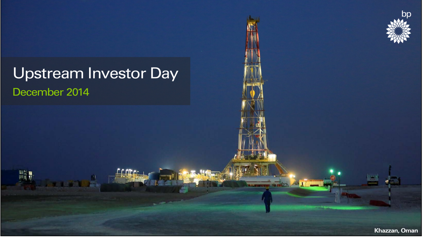 UPSTREAM INVESTOR DAY – BP Plc – slide 1