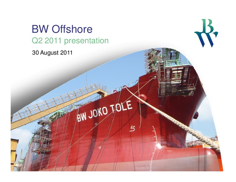Q2 2011 EARNINGS CALL – Bw Offshore – slide 1