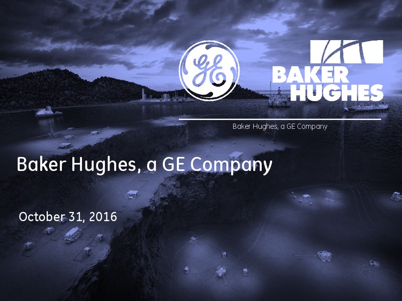Baker Hughes GE Acquistion – Baker Hughes – slide 1