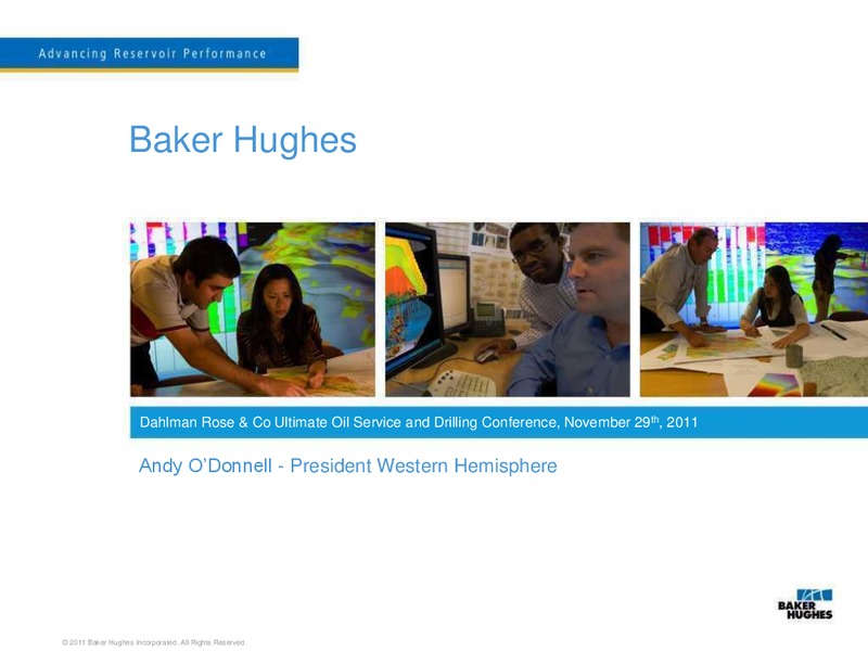 DAHLMAN ROSE AND CO ULTIMATE OIL SERVICE AND DRILLING CONFERENCE – Baker Hughes – slide 1