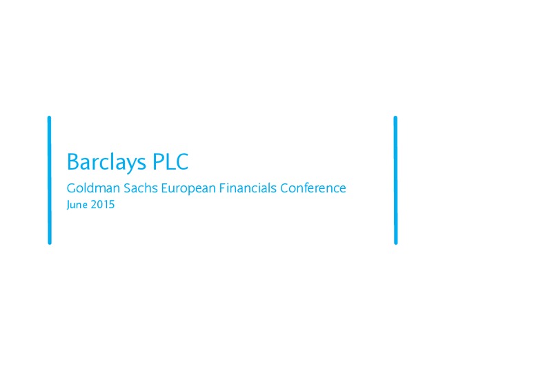 GOLDMAN SACHS EUROPEAN FINANCIALS CONFERENCE – Barclays Plc – slide 1