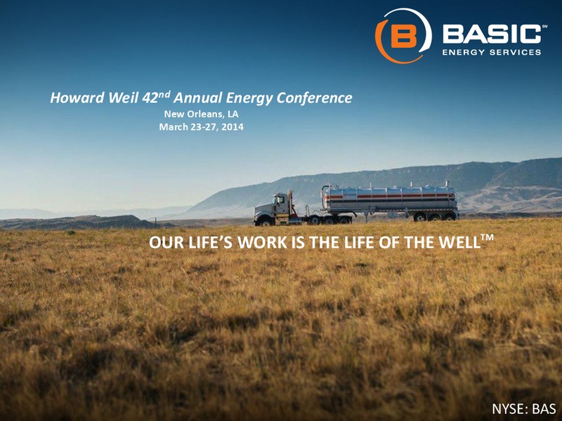 HOWARD WEIL 42ND ANNUAL ENERGY CONFERENCE – Basic Energy Services Inc. – slide 1