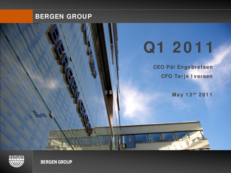 Q1 2011 EARNINGS CALL – Bergen Group – slide 1