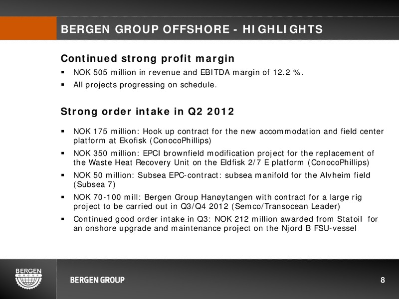 Q2 2012 EARNINGS CALL – Bergen Group – slide 7