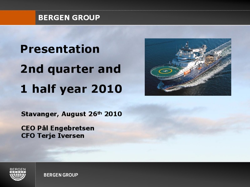 Q2 2010 EARNINGS CALL – Bergen Group – slide 1