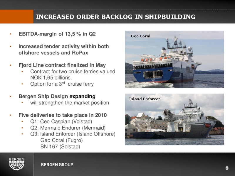 Q2 2010 EARNINGS CALL – Bergen Group – slide 7