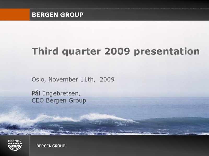 Q3 2009 EARNINGS CALL – Bergen Group – slide 1