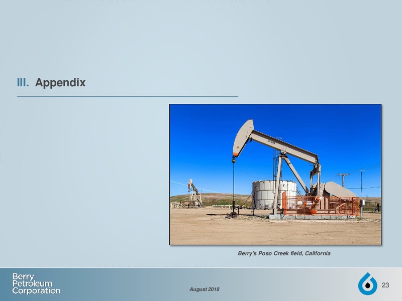 August 2018 Investor Presentation – Berry Petroleum Corp. – slide 22