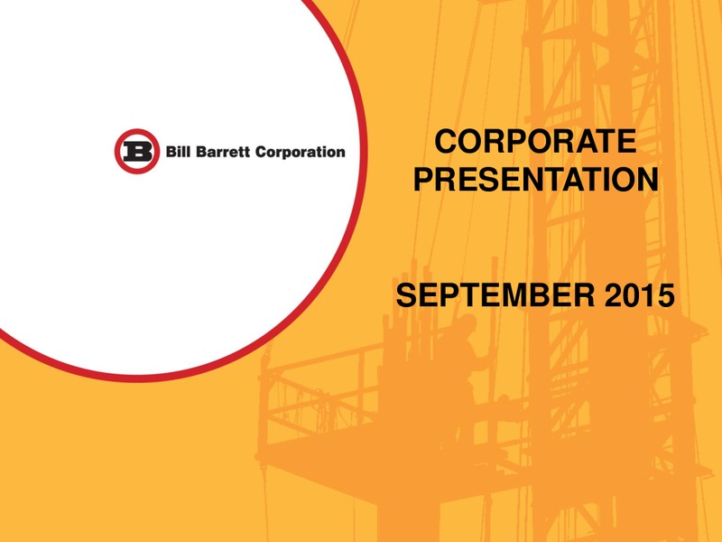 September 2015 Investor Presentation – Bill Barrett Corp. – slide 1