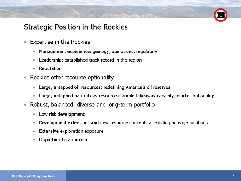 IPAAs 9th Annual Oil and Gas Investment Symposium – Bill Barrett Corp. – slide 6