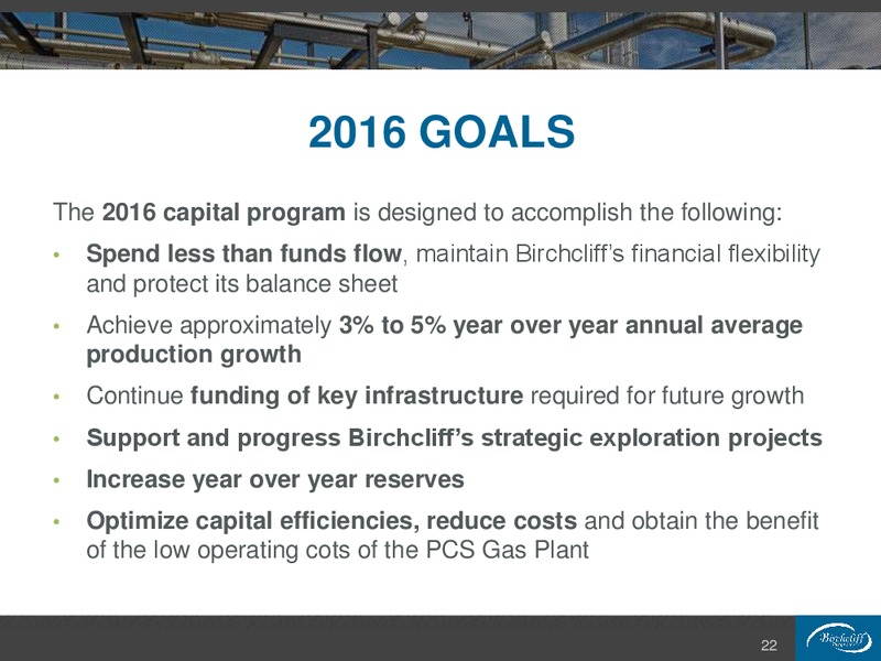 January 2016 Corporate Presentation – Birchcliff Energy Ltd. – slide 22