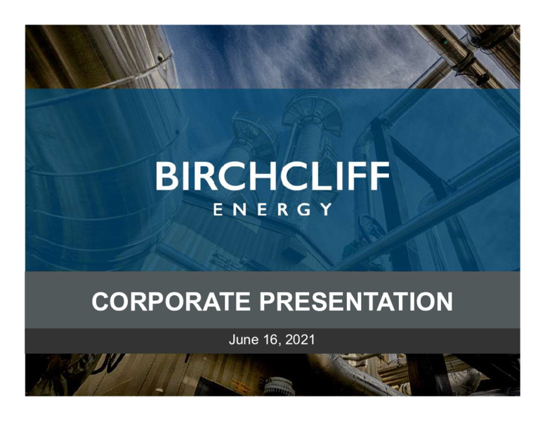 June 2021 Corporate Presentation – Birchcliff Energy Ltd. – slide 1