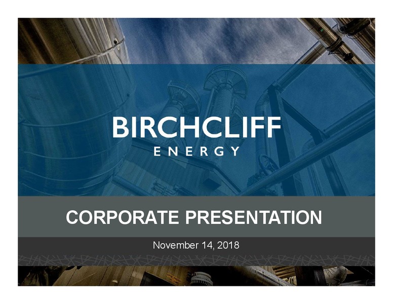 November 2018 Corporate Presentation – Birchcliff Energy Ltd. – slide 1