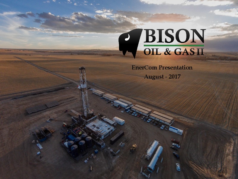 EnerCom Conference – Bison Oil & Gas II LLC – slide 1
