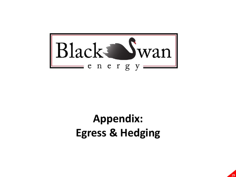 May 2017 Corporate Presentation – Black Swan Energy Ltd. – slide 29