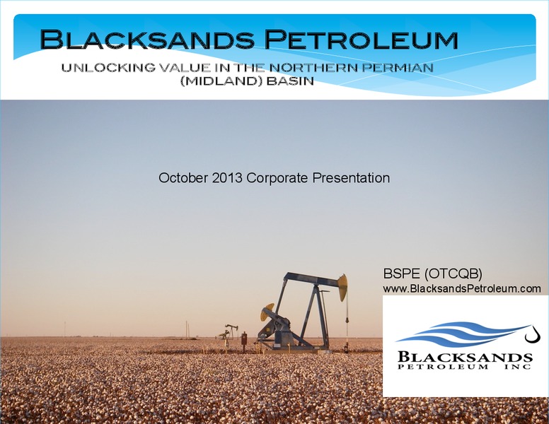OCTOBER 2013 INVESTOR PRESENTATION – Blacksands Petroleum – slide 1