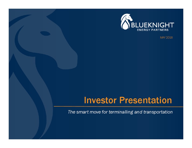 May 2018 Investor Presentation – Blueknight Energy Partners, L.P. – slide 1