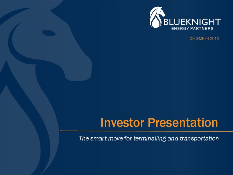 December 2018 Investor Presentation – Blueknight Energy Partners, L.P. – slide 1