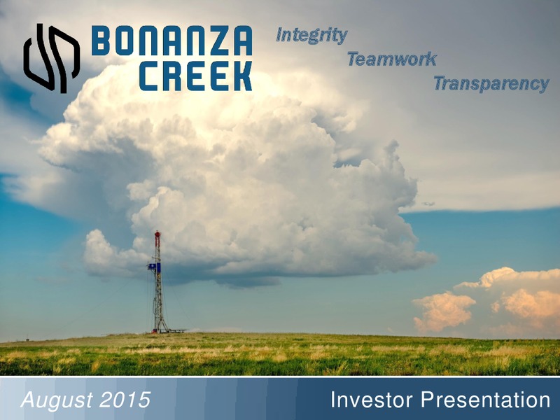 AUGUST 2015 INVESTOR PRESENTATION – Bonanza Creek Energy, Inc. – slide 1