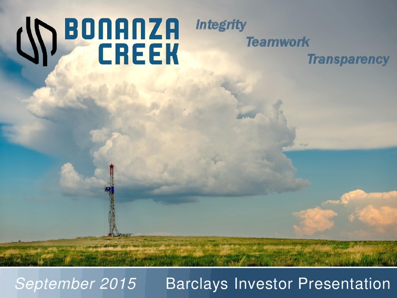 Barclays Capital CEO Energy Power Conference – Bonanza Creek Energy, Inc. – slide 1