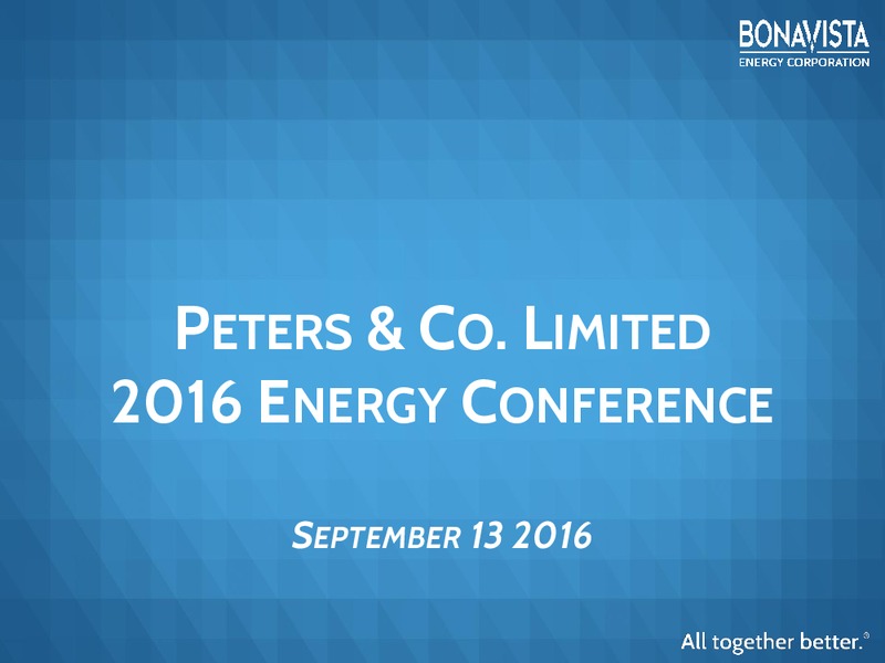 Peters and Co Energy Conference – Bonavista Energy Corp – slide 1