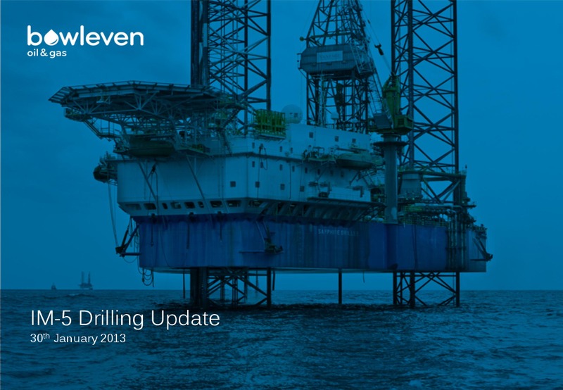 IM 5 DRILLING UPDATE – Bowleven Plc – slide 1