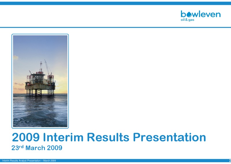 2009 INTERIM RESULTS PRESENTATION – Bowleven Plc – slide 1