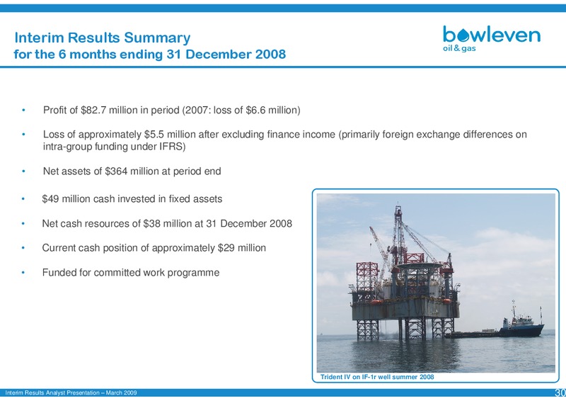2009 INTERIM RESULTS PRESENTATION – Bowleven Plc – slide 29