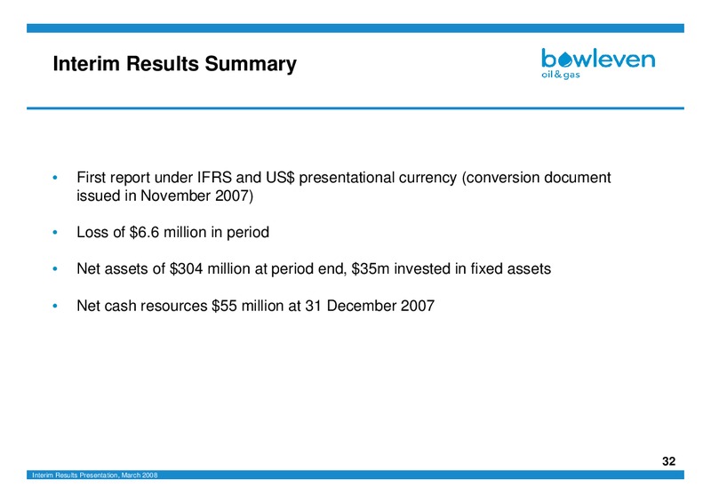 MARCH 2008 ANALYST RESULTS – Bowleven Plc – slide 32