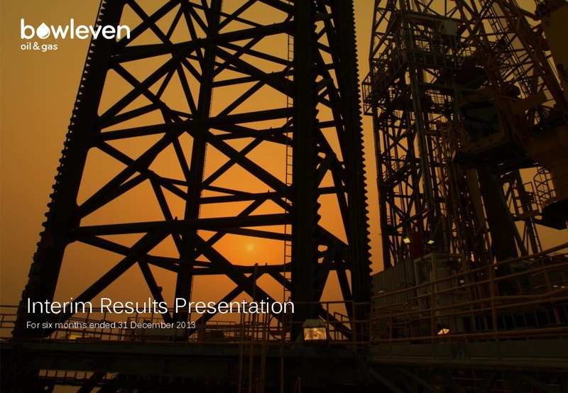 INTERIM RESULTS FOR THE SIX MONTHS ENDED 31 DECEMBER 2013 – Bowleven Plc – slide 1
