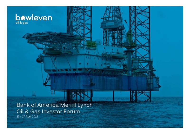 BANK OF AMERICA MERRILL LYNCH OIL & GAS INVESTOR FORUM – Bowleven Plc – slide 1