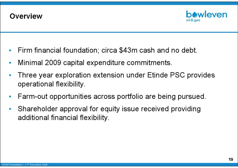 DECEMBER 2008 ANNUAL GENERAL MEETING – Bowleven Plc – slide 19