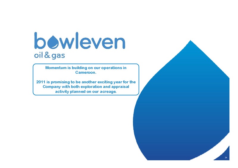 DECEMBER 2010 ANNUAL GENERAL MEETING – Bowleven Plc – slide 24