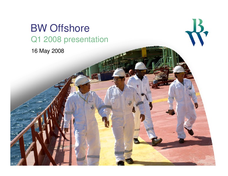 Q1 2008 EARNINGS CALL – Bw Offshore – slide 1